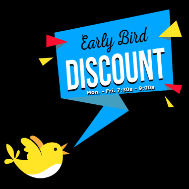 Early Bird Weekday Special